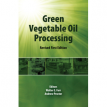 Green Vegetable Oil Processing - Walter E. Farr and Andrew Proctor - Revised First Edition 2013 - 306 pages